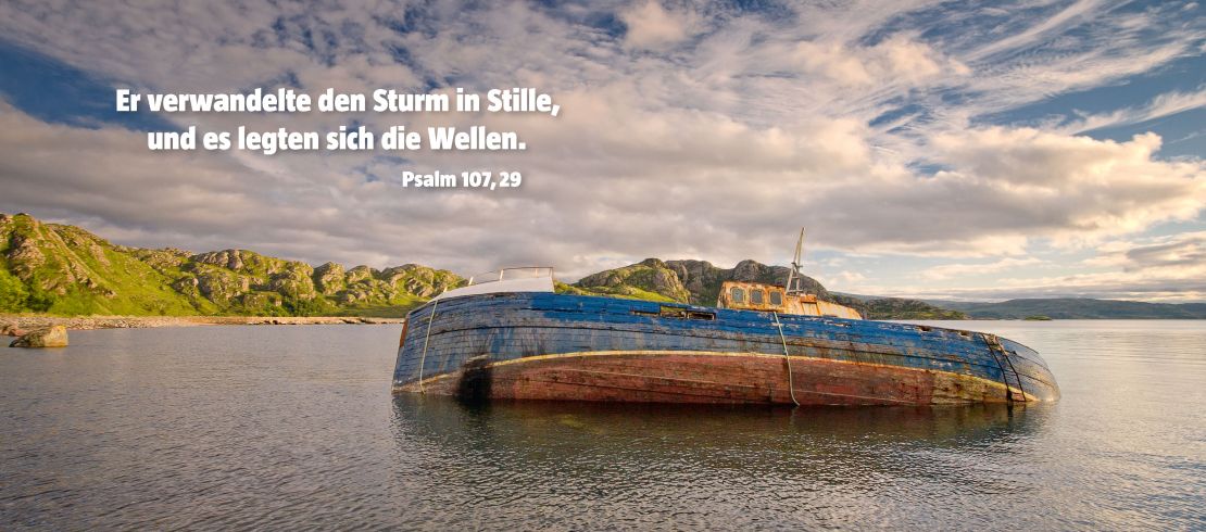 Er verwandelt den Sturm in Stille, und es legten sich die Wellen. - Psalm 107,29